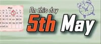 What happened on 05 May in history?